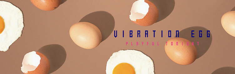 Vibration Eggs - Healthy Sex Talk - Playful2night Malaysia